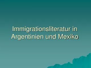 Immigrationsliteratur in Argentinien und Mexiko