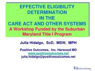 EFFECTIVE ELIGIBILITY DETERMINATION IN THE CARE ACT AND OTHER SYSTEMS A Workshop Funded by the Suburban Maryland Title