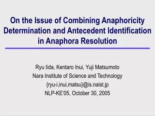 On the Issue of Combining Anaphoricity Determination and Antecedent Identification in Anaphora Resolution