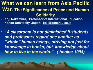 What we can learn from Asia Pacific War. The Significance of Peace and Human Solidarity