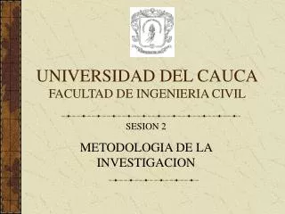 UNIVERSIDAD DEL CAUCA FACULTAD DE INGENIERIA CIVIL