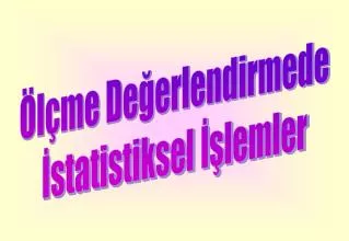 Ölçme Değerlendirmede İstatistiksel İşlemler