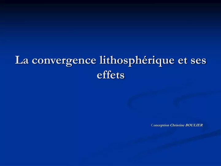la convergence lithosph rique et ses effets