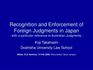 Recognition and Enforcement of Foreign Judgments in Japan - with a particular reference to Australian Judgments -