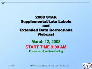2008 STAR Supplemental/Late Labels and Extended Data Corrections Webcast