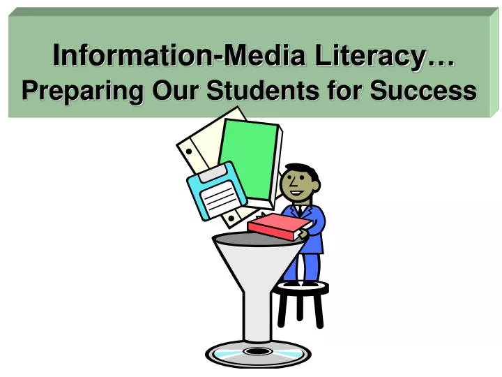 information media literacy preparing our students for success