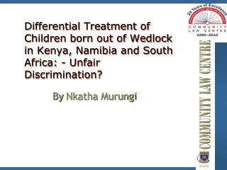 Differential Treatment of Children born out of Wedlock in Kenya, Namibia and South Africa: - Unfair Discrimination?