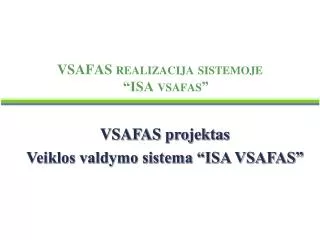 VSAFAS realizacija sistemoje “ISA vsafas”