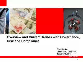 Overview and Current Trends with Governance, Risk and Compliance Chris Martin 						Oracle GRC Specialist 						January