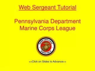 web sergeant tutorial pennsylvania department marine corps league click on slides to advance