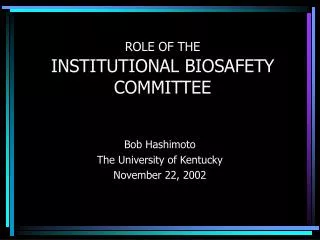 ROLE OF THE INSTITUTIONAL BIOSAFETY COMMITTEE
