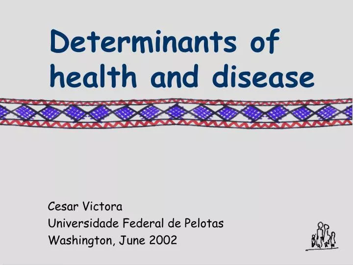 determinants of health and disease
