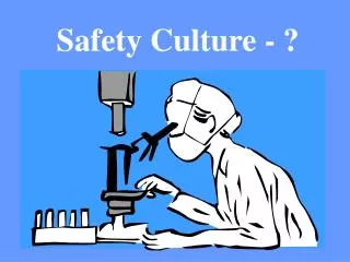 Safety Culture - ?