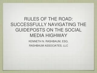 RULES OF THE ROAD: SUCCESSFULLY NAVIGATING THE GUIDEPOSTS ON THE SOCIAL MEDIA HIGHWAY