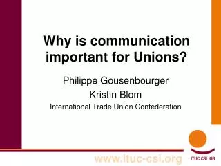 Why is communication important for Unions?