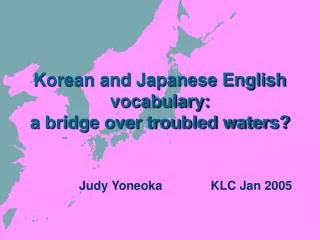 Korean and Japanese English vocabulary: a bridge over troubled waters?