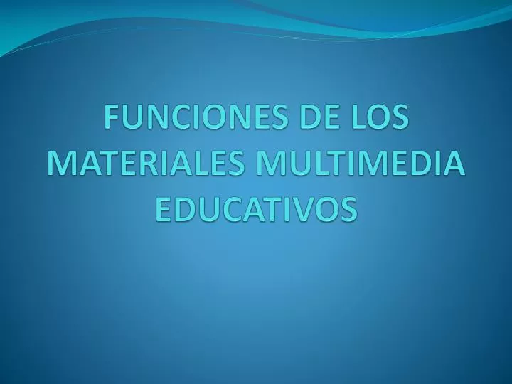 funciones de los materiales multimedia educativos