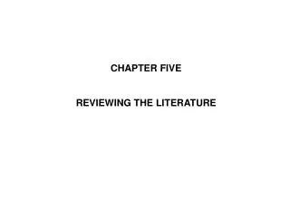 CHAPTER FIVE REVIEWING THE LITERATURE