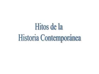 Hitos de la Historia Contemporánea