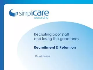 Recruiting poor staff and losing the good ones Recruitment &amp; Retention