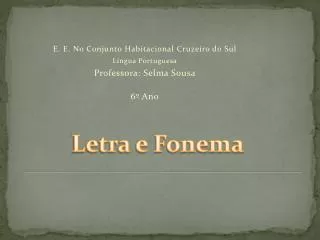 E. E. No Conjunto Habitacional Cruzeiro do Sul Língua Portuguesa Professora: Selma Sousa 6º Ano