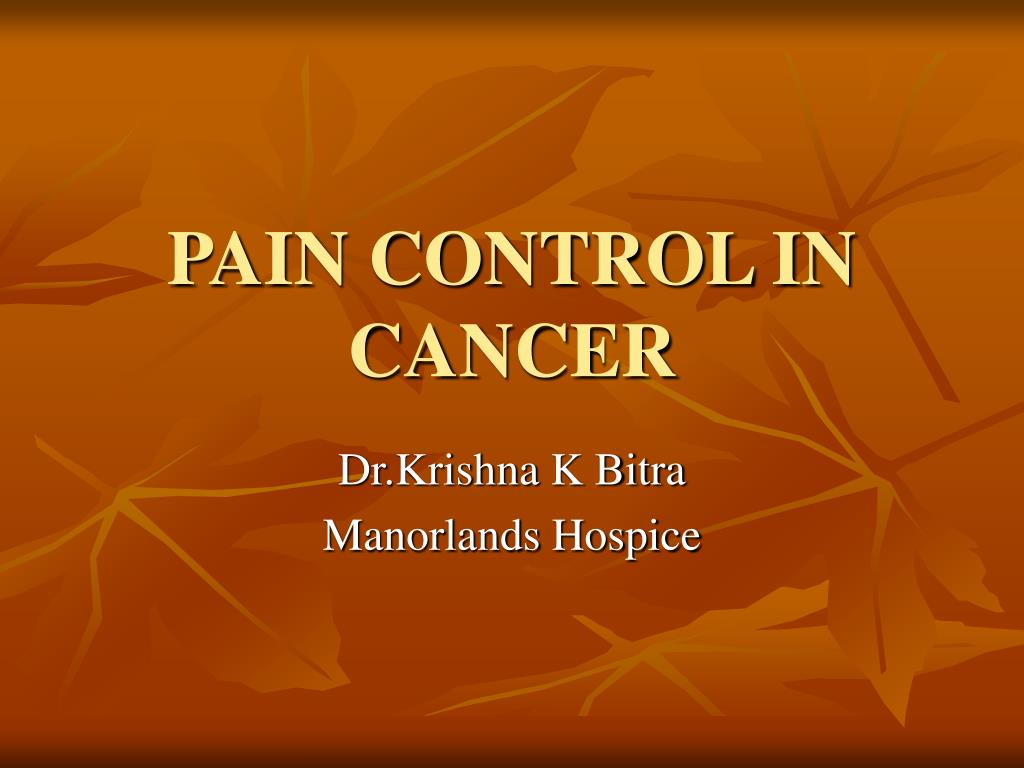 PPT - PAIN CONTROL IN CANCER PowerPoint Presentation, free download ...
