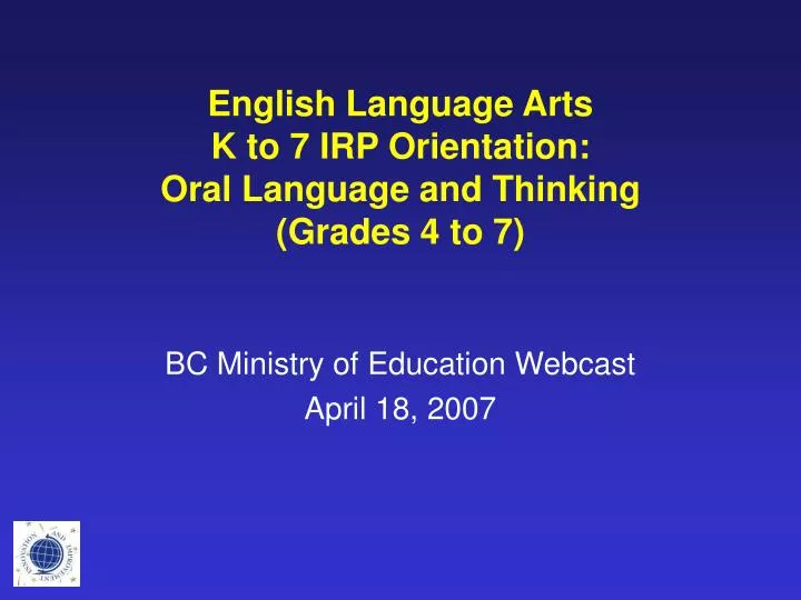 english language arts k to 7 irp orientation oral language and thinking grades 4 to 7