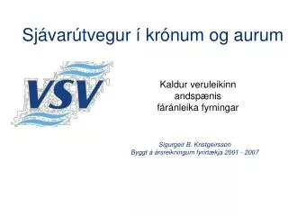 sj var tvegur kr num og aurum