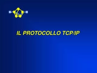 IL PROTOCOLLO TCP/IP