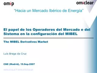 “Hacia un Mercado Ibérico de Energía” El papel de los Operadores del Mercado e del Sistema en la configuración del MIBEL