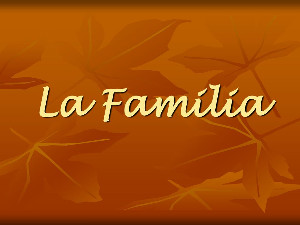 PPT - La Familia PowerPoint Presentation, free download - ID:926767