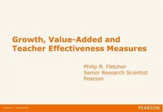 Growth, Value-Added and Teacher Effectiveness Measures