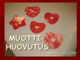 MUOTTI- HUOVUTUS