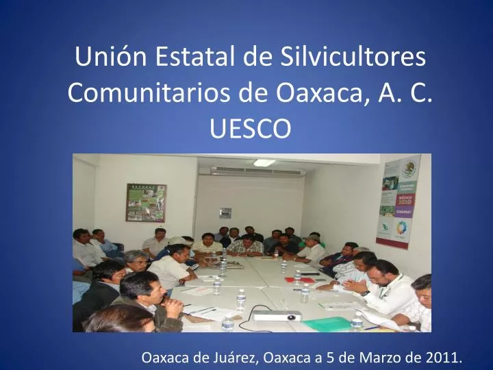 uni n estatal de silvicultores comunitarios de oaxaca a c uesco