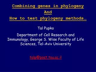 Combining genes in phylogeny And How to test phylogeny methods …