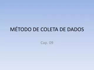 MÉTODO DE COLETA DE DADOS