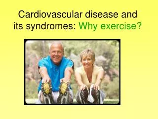 cardiovascular disease and its syndromes why exercise