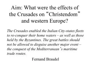 Aim: What were the effects of the Crusades on “ Christendom ” and western Europe?