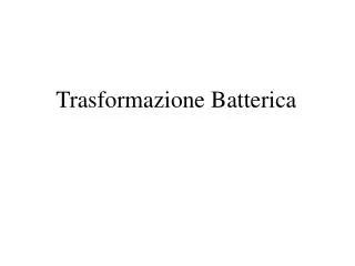 Trasformazione Batterica