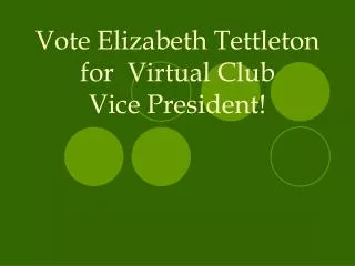Vote Elizabeth Tettleton for Virtual Club Vice President!