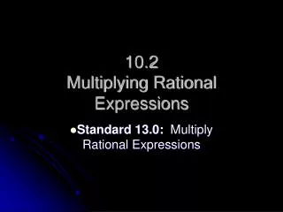 10.2 Multiplying Rational Expressions