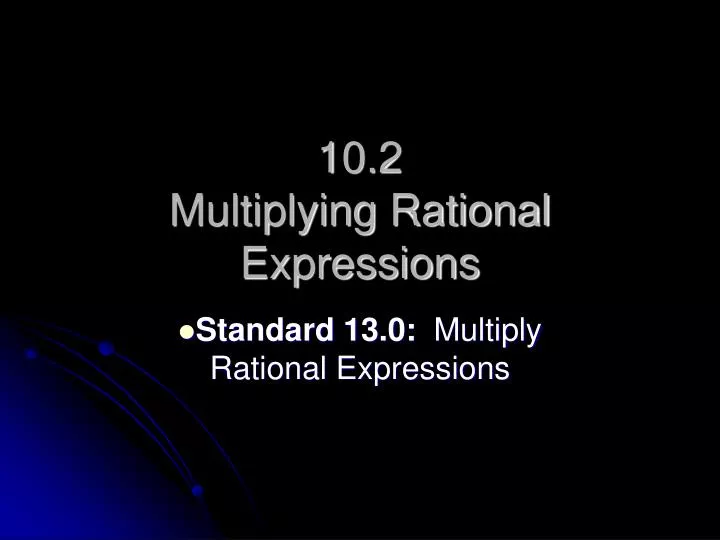 10 2 multiplying rational expressions