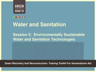 Water and Sanitation Session 2: Environmentally Sustainable Water and Sanitation Technologies
