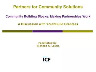 Partners for Community Solutions Community Building Blocks: Making Partnerships Work A Discussion with YouthBuild Grante