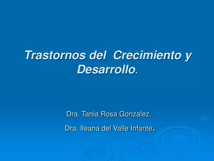 trastornos del crecimiento y desarrollo dra tania rosa gonzalez dra ileana del valle infante