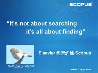 “It’s not about searching 		it’s all about finding”