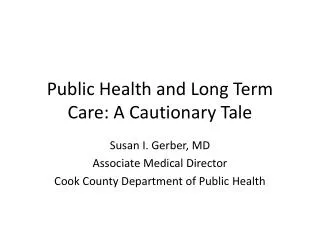 Public Health and Long Term Care: A Cautionary Tale