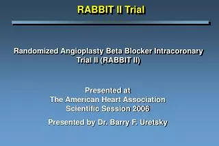 Randomized Angioplasty Beta Blocker Intracoronary Trial II (RABBIT II)