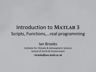 Introduction to M ATLAB 3 Scripts, Functions,…real programming