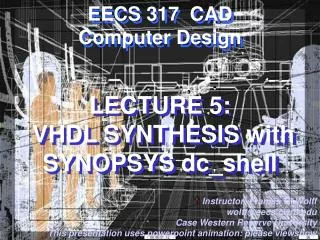LECTURE 5: VHDL SYNTHESIS with SYNOPSYS dc_shell